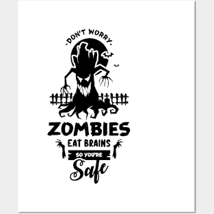 Zombies Eat Brains So don't worry You are Safe Posters and Art